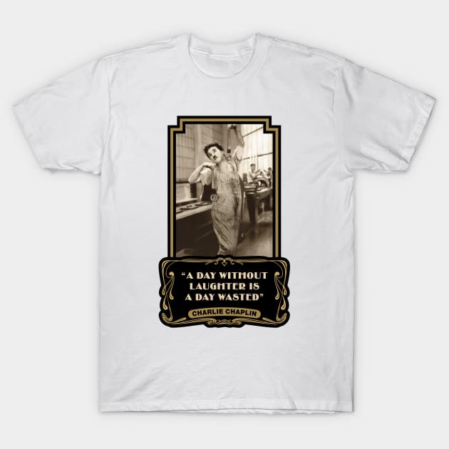 Charlie Chaplin Quotes: “A Day Without Laughter Is A Day Wasted” T-Shirt by PLAYDIGITAL2020